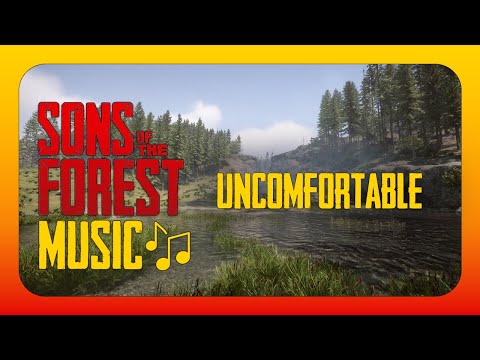Uncomfortable - Sons Of The Forest