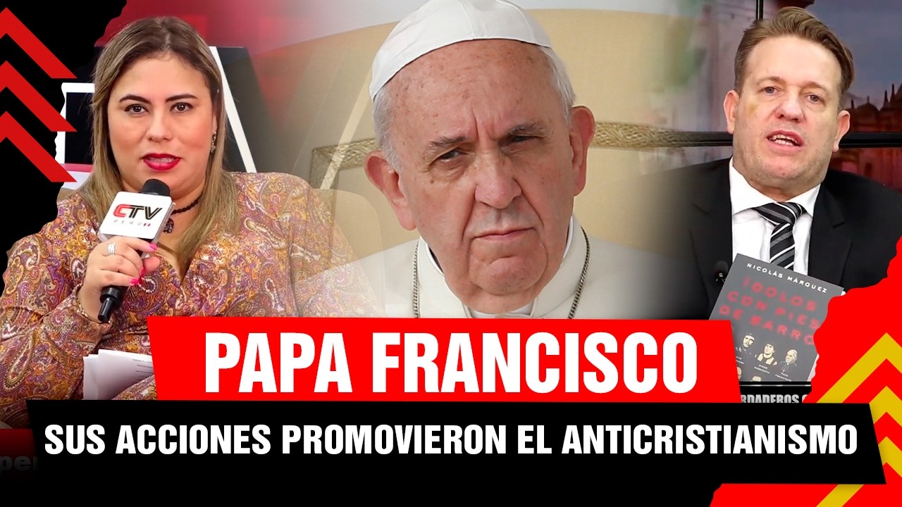 🚨 PAPA FRANCISCO: "Sus Acciones Promovieron el ANTICRISTIANISMO" | Nicolás Márquez