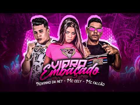 NOVINHO DA NET, MC FALCÃO E MC CELY - VIDRO EMBAÇADO - BREGA FUNK