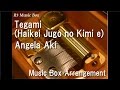 Tegami (Haikei Jugo no Kimi e)/Angela Aki ...