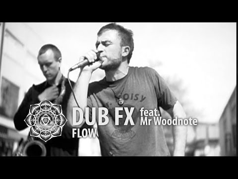 Dub FX 18:04:2009 'Flow' feat. Woodnote