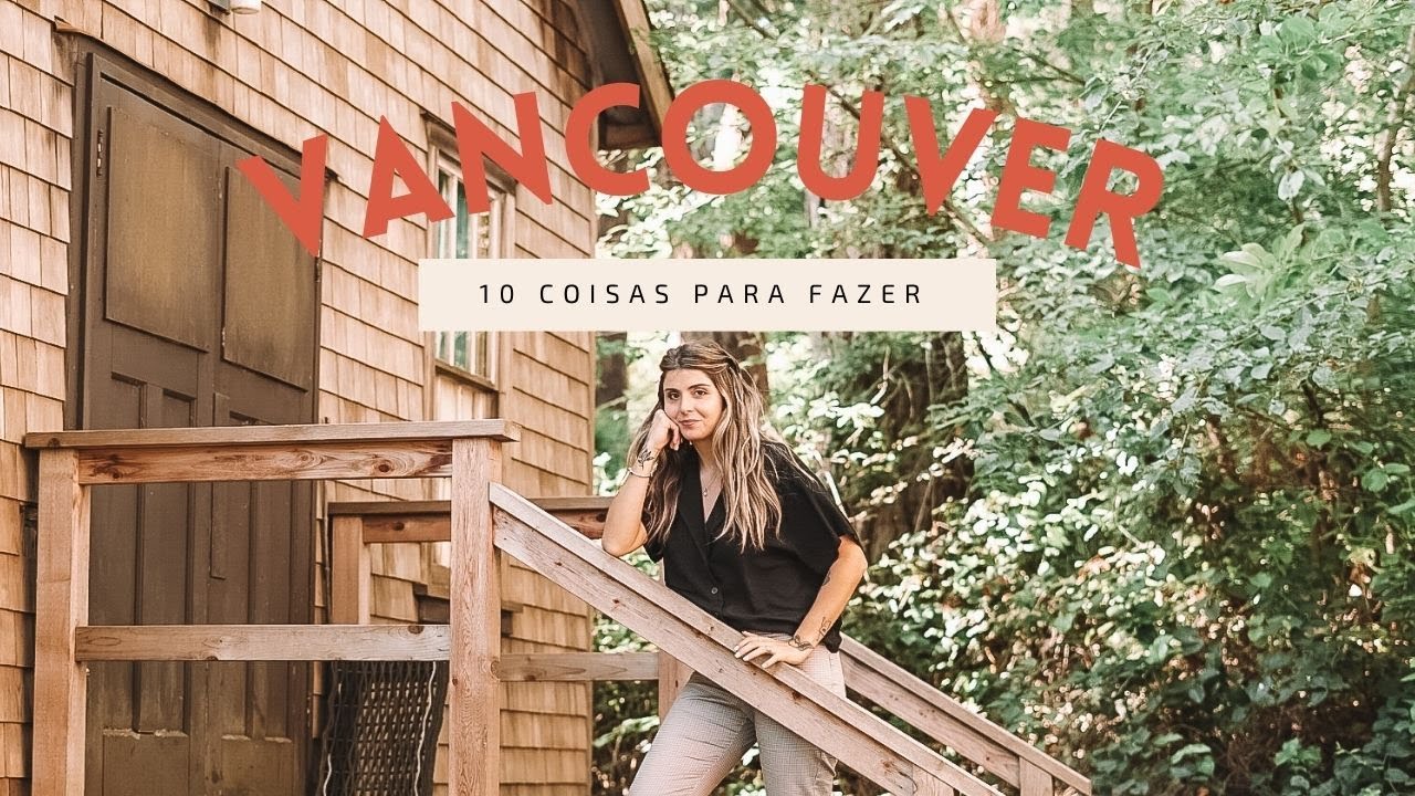 10 COISAS PRA FAZER EM VANCOUVER | Luanda Gazoni