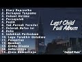 Lagu Last Child Full Album