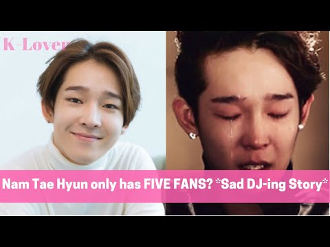 Nam Tae Hyun Only Has 5 Fans!!! *Sad DJ Event Story*