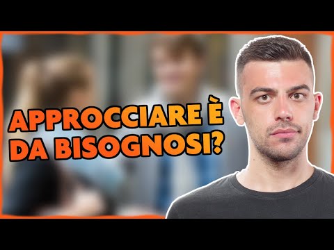 Approcciare una sconosciuta è da bisognosi?