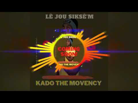 Kado The Movency-Lè jou siksè'm