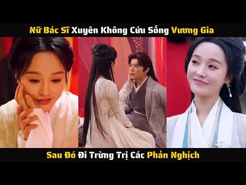 Nữ Bác Sĩ Xuyên Không Cứu Sống Vương Gia Sau Đó Trừng Trị Phản Nghịch - Gấu Chó Review