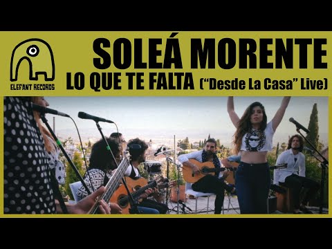 SOLEÁ MORENTE - Lo Que Te Falta ["Desde La Casa" Live - 1/6]