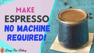 Homemade Espresso/How To Make Espresso Without a Machine