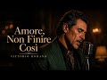 Amore, Non Finire Così — Vittorio Romano | Canzone Romantica | Canzone d´amore Italiana