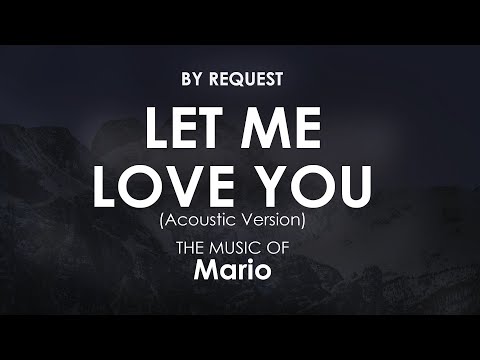 Let Me Love You (Acoustic Version) | Mario