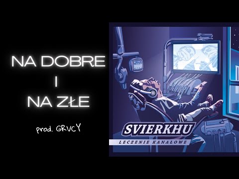 Świerku - Na dobre i na złe (prod. Grvcy)