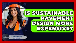 Is Sustainable Pavement Design More Expensive? - Civil Engineering Explained