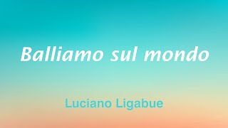 Ligabue - Balliamo sul mondo
