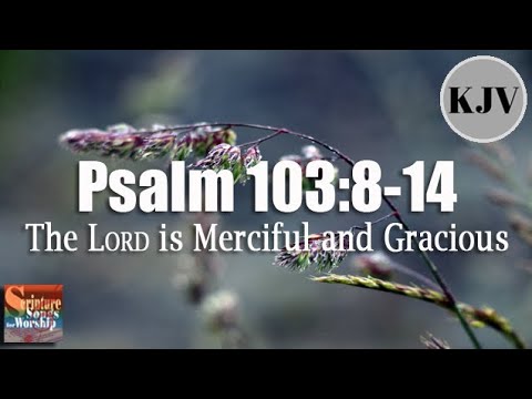 Psalm 103:8-14 KJV Song "The LORD is Merciful and Gracious" (Esther Mui)
