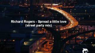 Richard Rogers - Spread a little love (street party mix)