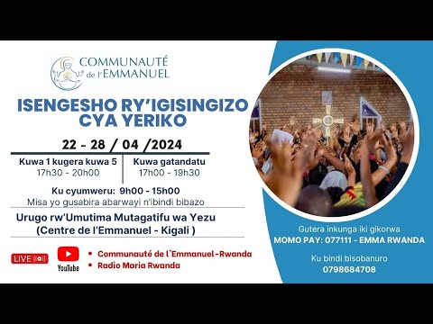 UMUNSI WA MBERE: IGISINGIZO CYA YERIKO - 22/4/2024 (17h30 - 20h30):(Centre de 'Emmanuel - Kigali)