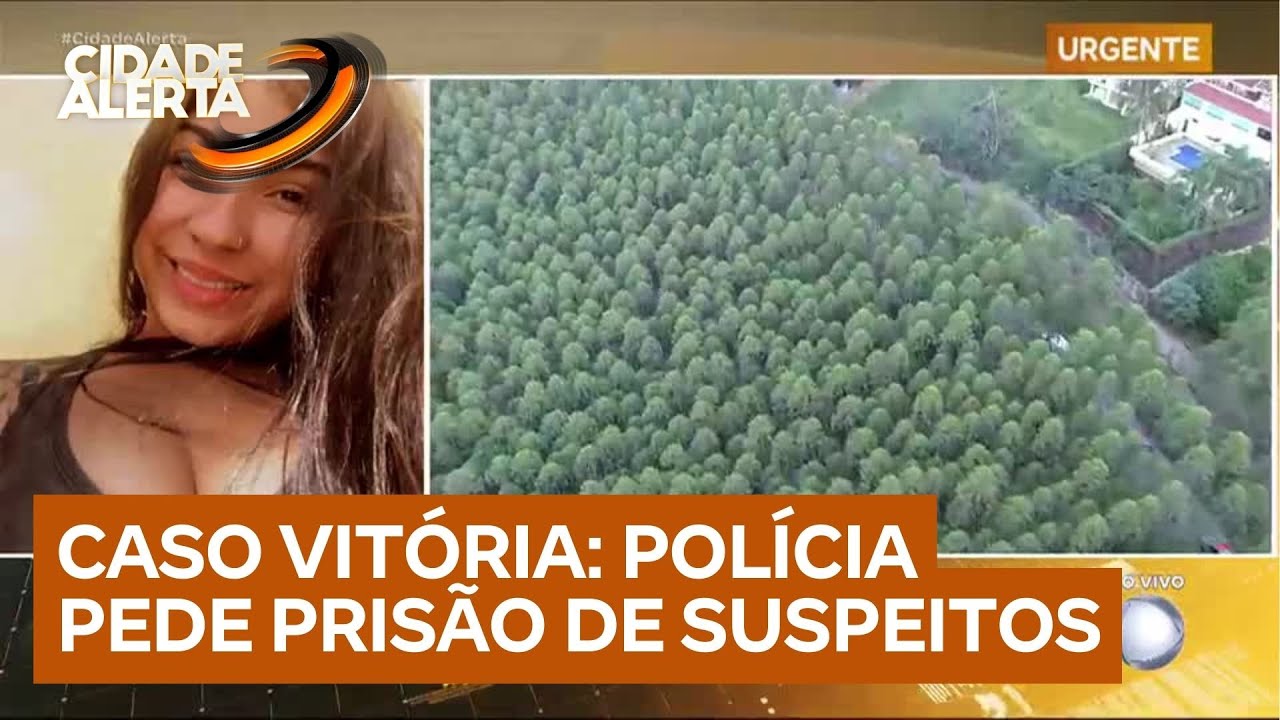 Caso Vitória: polícia pede prisão de dois suspeitos de matarem adolescente
