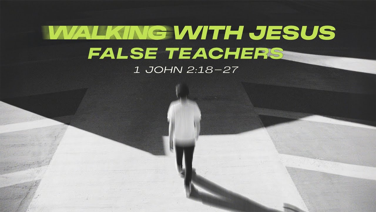 Walking With Jesus - False Teachers - Desert Springs Community Church