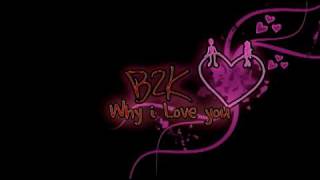 B2K - Why i love you (Love Playlist)