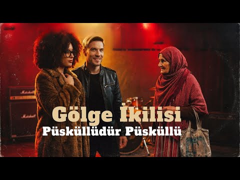 Gölge İkilisi / Püsküllüdür Püsküllü  (KLİP)