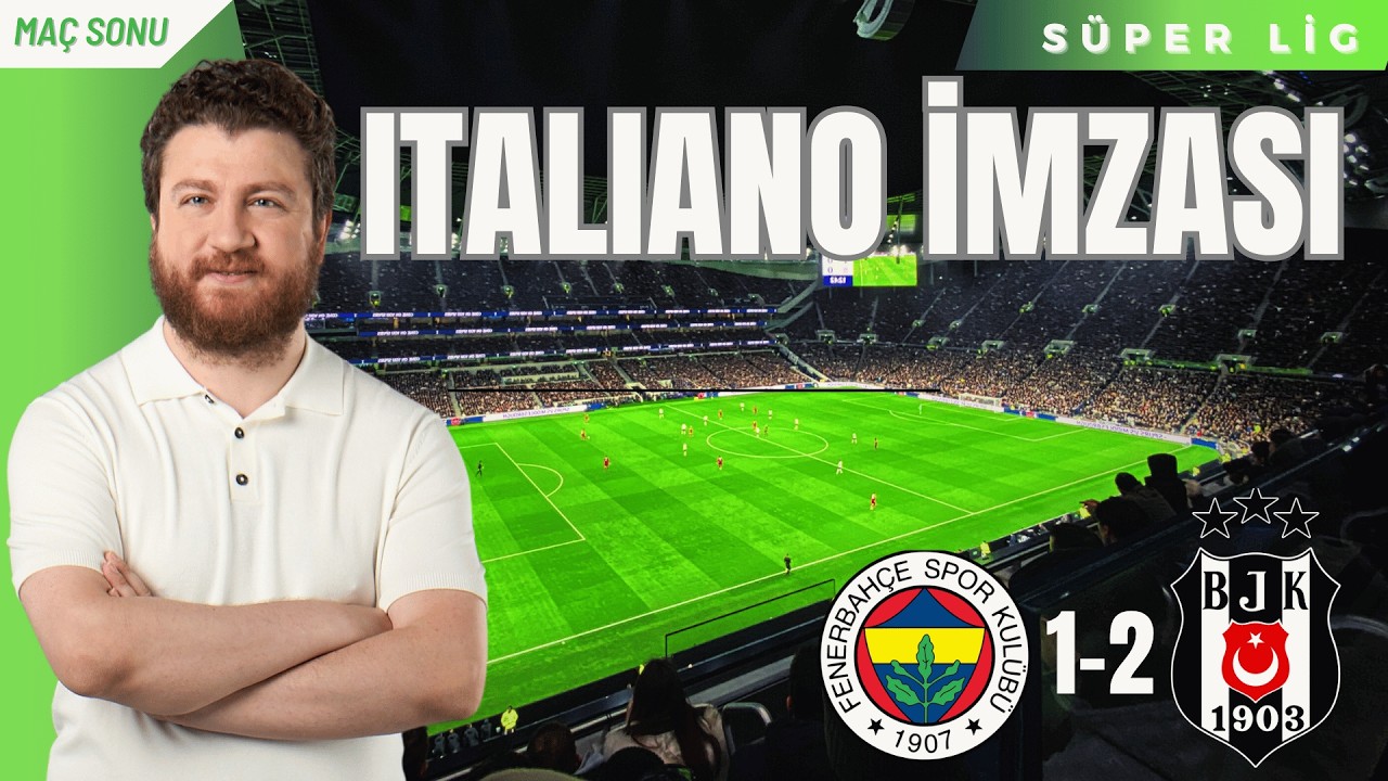 Fenerbahçe 1-2 Beşiktaş... Italiano Matı, Talisca'sızlık...