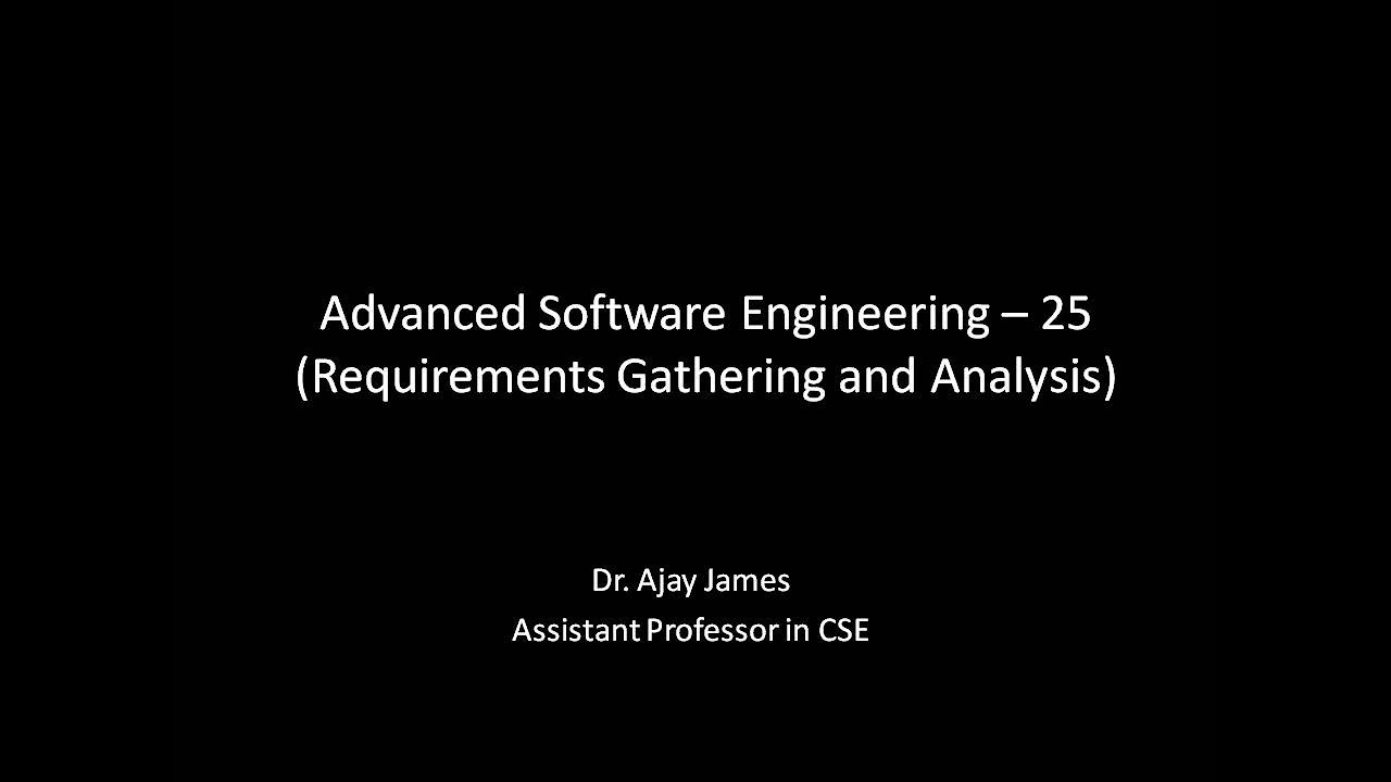 Advanced Software Engineering – 25 (Requirements Gathering and Analysis)