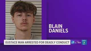 Eustace man arrested for deadly conduct, aggravated assault, tampering with evidence