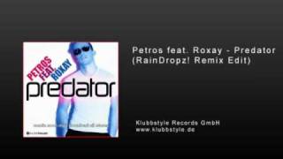 Petros feat. Roxay - Predator (RainDropz! Remix Edit)