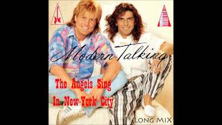 Modern Talking - The Angels Sing In New York City Long Mix
