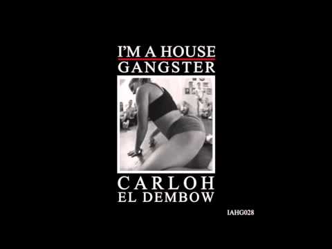 CARLOH | EL DEMBOW | DBOW IROC Z DUB | I'M A HOUSE GANGSTER