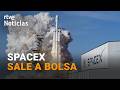 SPACEX ELON MUSK S COMPANY TO LEAD THE LARGEST IPO IN HISTORY RTVE