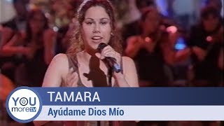 Tamara - Ayúdame Dios Mío