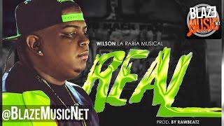 Wilson La Rabia Musical - Real (Prod By RawBeatz)