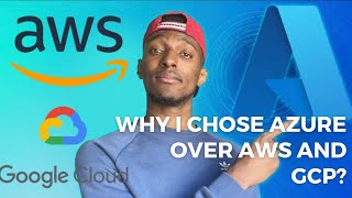 Why I chose Azure Cloud over AWS and GCP?