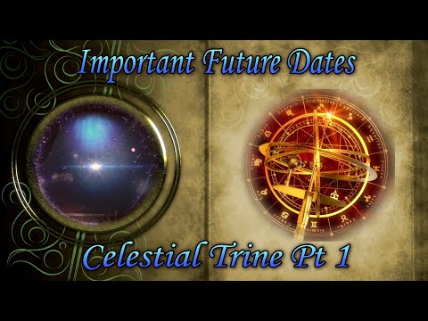 Important Future Dates - A Look Into What is Coming -  Celestial Trine Pt 1 - With Subtitles