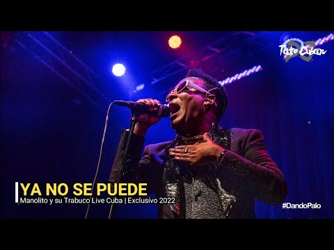 Ya no se puede (En vivo) - Manolito y su Trabuco | Live Cuba Exclusivo 2022 | Tato Cuban DJ