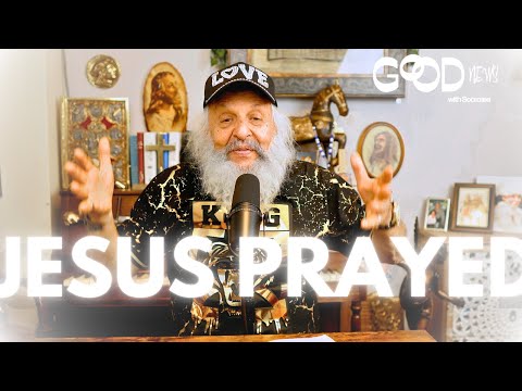 When JESUS Prayed| Good News with SOCRATES Ep 22