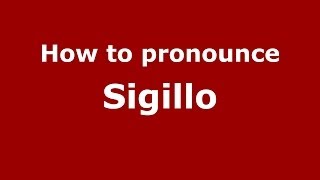 How to pronounce Sigillo