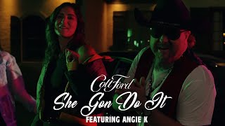 Colt Ford - She Gon Do It (feat. Angie K) [Official Music Video]