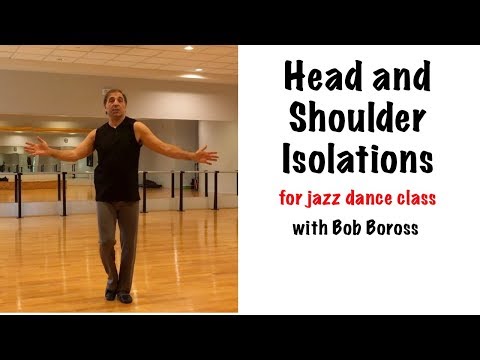 Head & Shoulder Isolations for Jazz Dance Class with Bob Boross