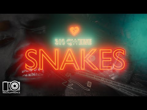 310 Qweese - Snakes - Dir By @MackLawrencefilms