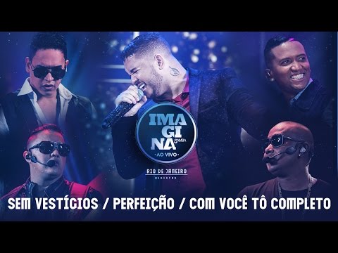 Sem Vestigios/ Perfeição/ Com Você Tô Completo (Clipe Ao Vivo) - Imaginasamba