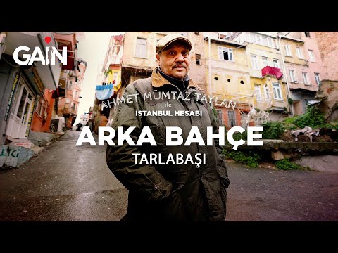 Ahmet Mümtaz Taylan ile İstanbul Hesabı Arka Bahçe: Tarlabaşı