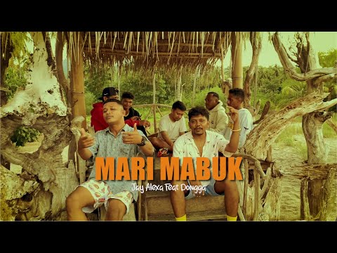 Jay Alexa - Mari Mabuk ft. Dongga (Official Music Video)