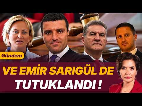 VE EMİR SARIGÜL DE TUTUKLANDI !