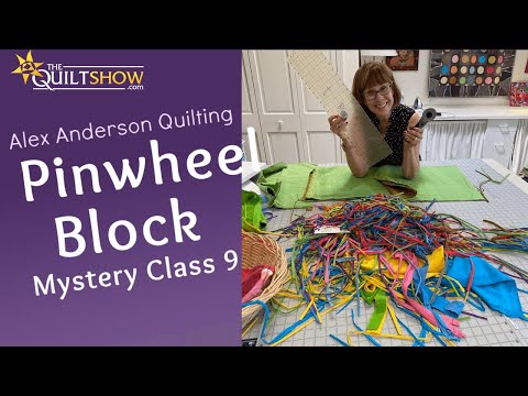 Alex Anderson LIVE: The Pinwheel Quilt Block - Mystery Class 9