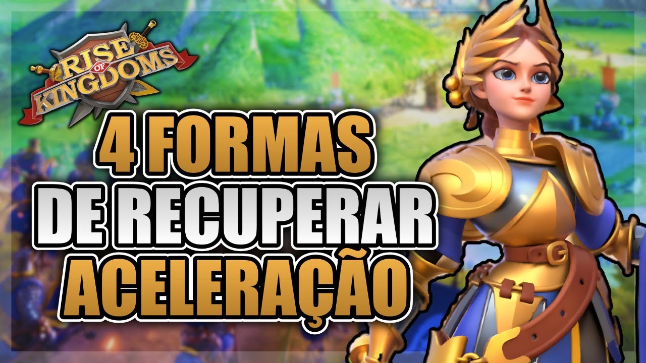 4 FORMAS DE RECUPERAR ACELERAÇÃO APÓS AS GUERRAS NO RISE OF KINGDOMS
