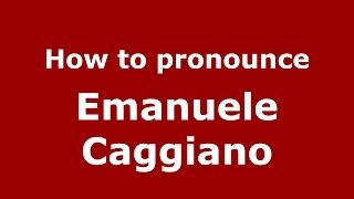 How to pronounce Emanuele Caggiano