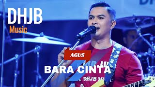 Download lagu BARA CINTA - AGUS - DHJB MUSIC  mp3